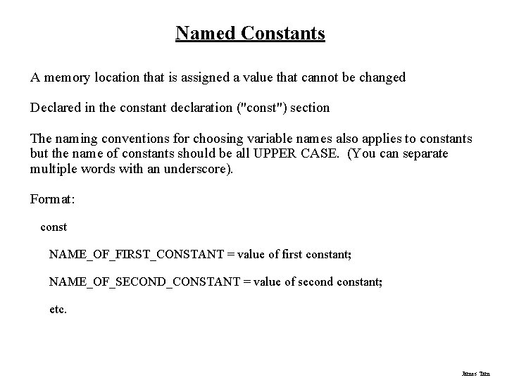 Named Constants A memory location that is assigned a value that cannot be changed