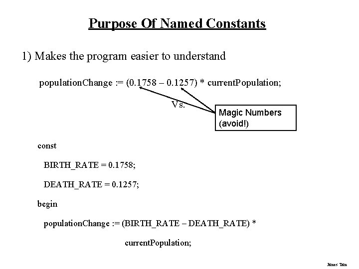 Purpose Of Named Constants 1) Makes the program easier to understand population. Change :