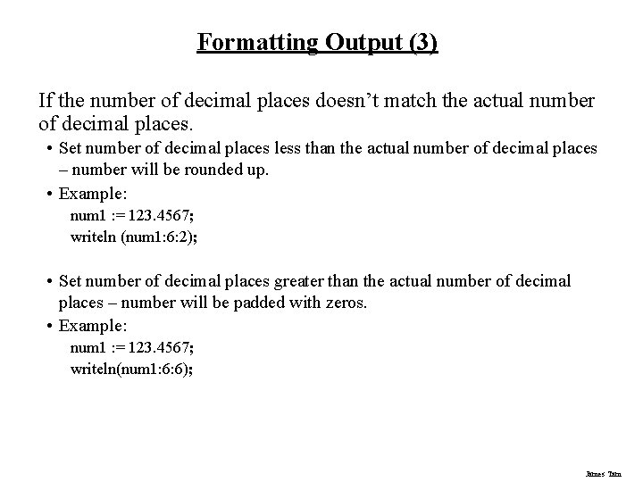 Formatting Output (3) If the number of decimal places doesn’t match the actual number