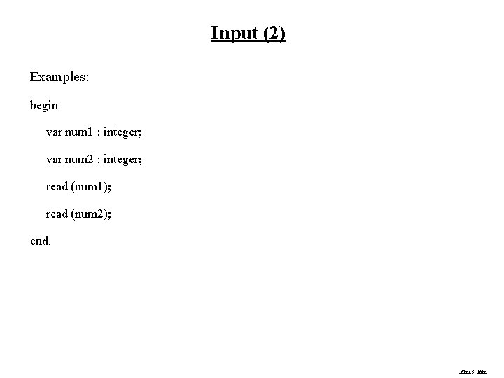 Input (2) Examples: begin var num 1 : integer; var num 2 : integer;