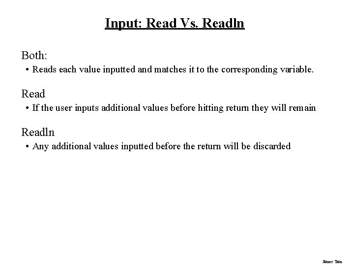 Input: Read Vs. Readln Both: • Reads each value inputted and matches it to