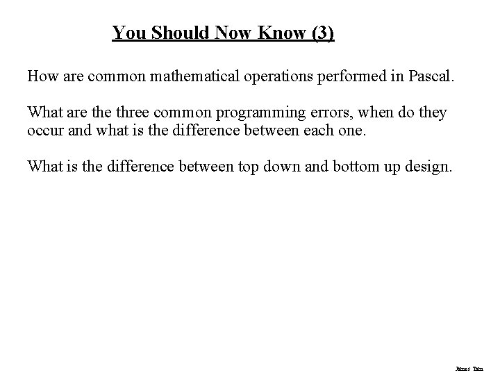 You Should Now Know (3) How are common mathematical operations performed in Pascal. What