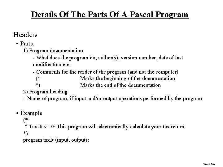 Details Of The Parts Of A Pascal Program Headers • Parts: 1) Program documentation