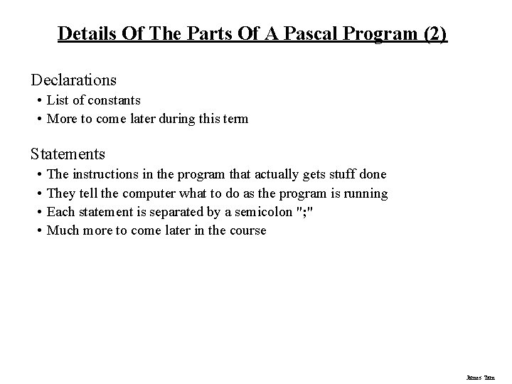 Details Of The Parts Of A Pascal Program (2) Declarations • List of constants