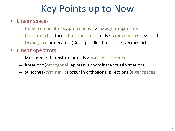 Key Points up to Now • Linear spaces – Linear combinations / projections ->
