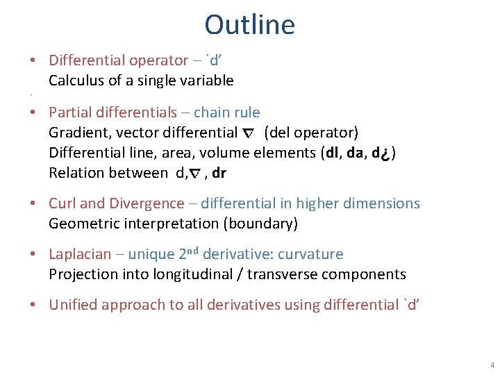 Outline • Differential operator – `d’ Calculus of a single variable • • Partial
