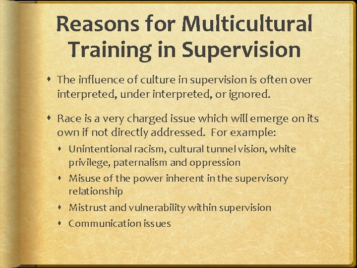 Reasons for Multicultural Training in Supervision The influence of culture in supervision is often