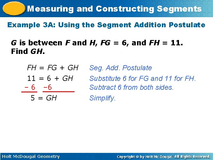 Measuring and Constructing Segments Example 3 A: Using the Segment Addition Postulate G is