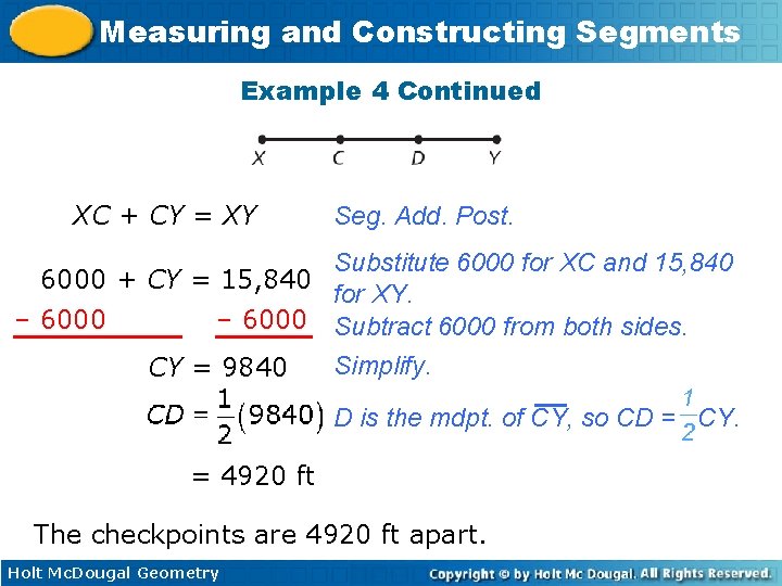 Measuring and Constructing Segments Example 4 Continued XC + CY = XY Seg. Add.