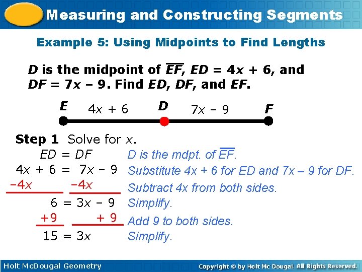 Measuring and Constructing Segments Example 5: Using Midpoints to Find Lengths D is the