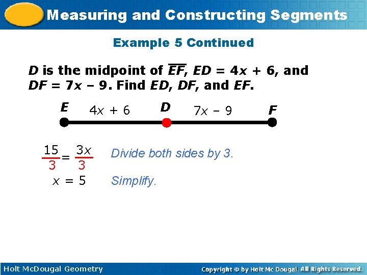 Measuring and Constructing Segments Example 5 Continued D is the midpoint of EF, ED