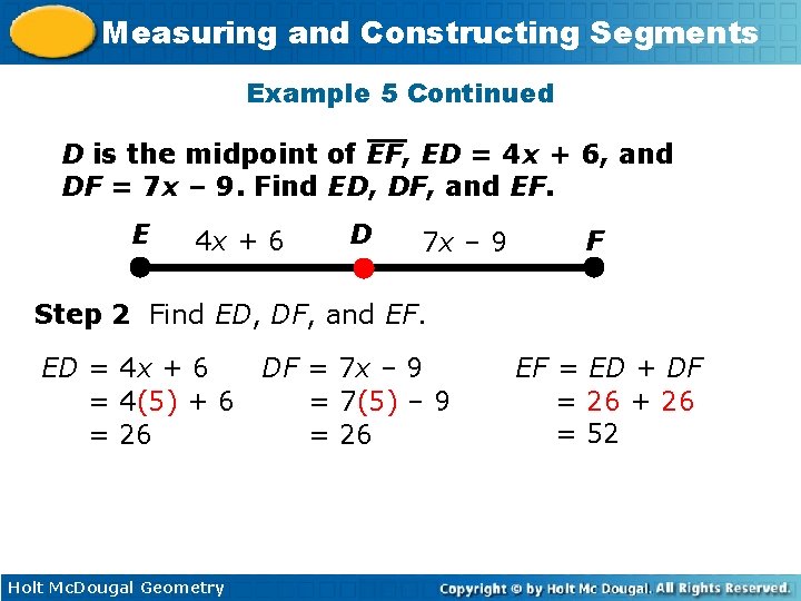 Measuring and Constructing Segments Example 5 Continued D is the midpoint of EF, ED