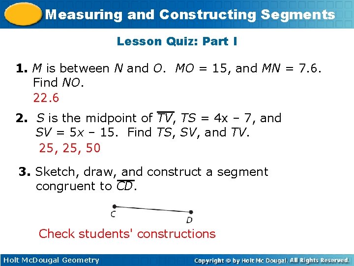 Measuring and Constructing Segments Lesson Quiz: Part I 1. M is between N and
