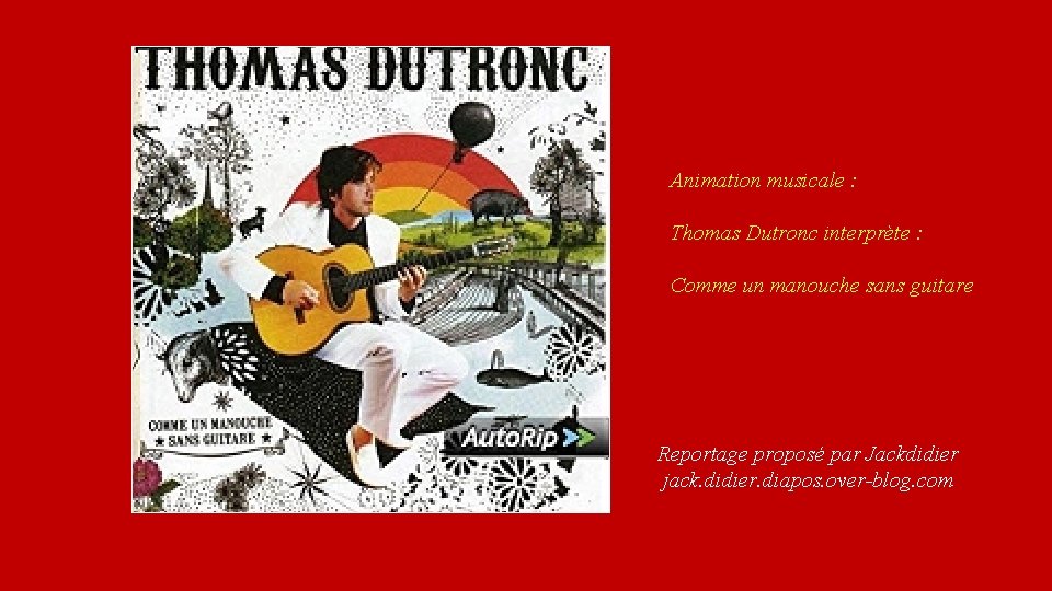Animation musicale : Thomas Dutronc interprète : Comme un manouche sans guitare Reportage proposé