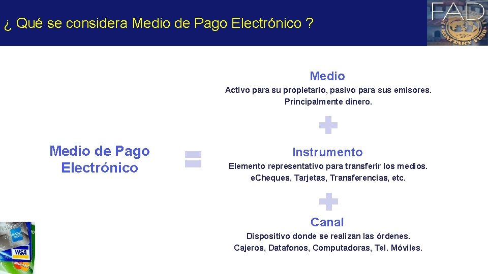 ¿ Qué se considera Medio de Pago Electrónico ? Medio Activo para su propietario,