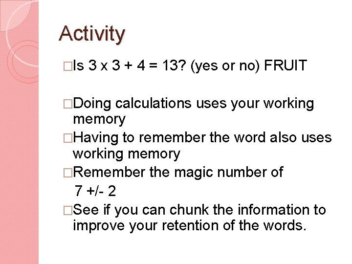 Activity �Is 3 x 3 + 4 = 13? (yes or no) FRUIT �Doing