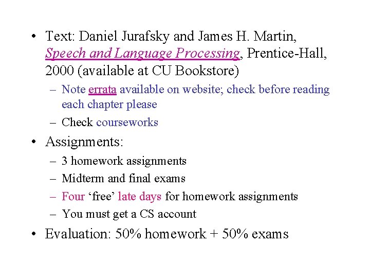  • Text: Daniel Jurafsky and James H. Martin, Speech and Language Processing, Prentice-Hall,