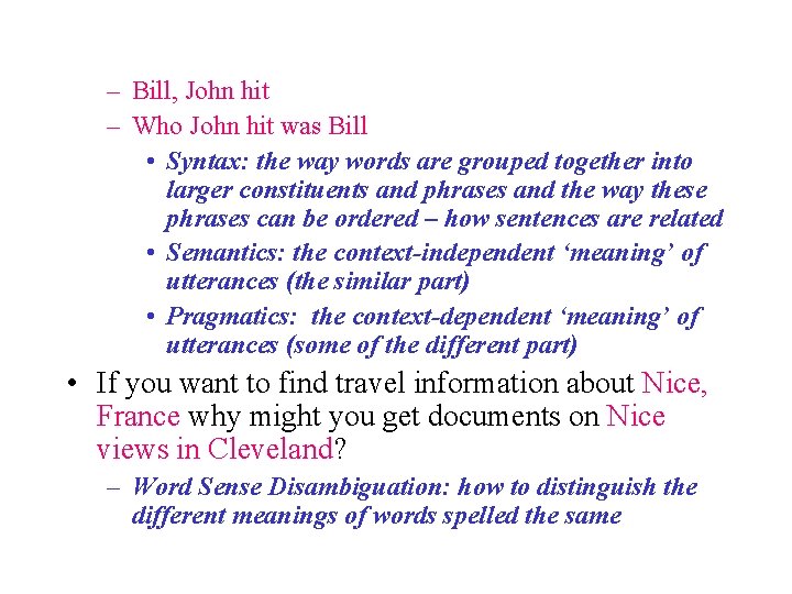 – Bill, John hit – Who John hit was Bill • Syntax: the way