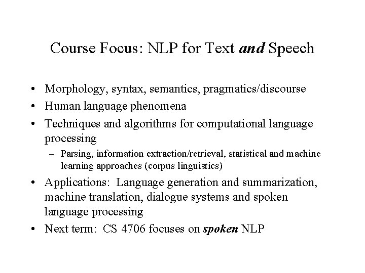 Course Focus: NLP for Text and Speech • Morphology, syntax, semantics, pragmatics/discourse • Human