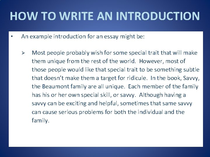 HOW TO WRITE AN INTRODUCTION • An example introduction for an essay might be: