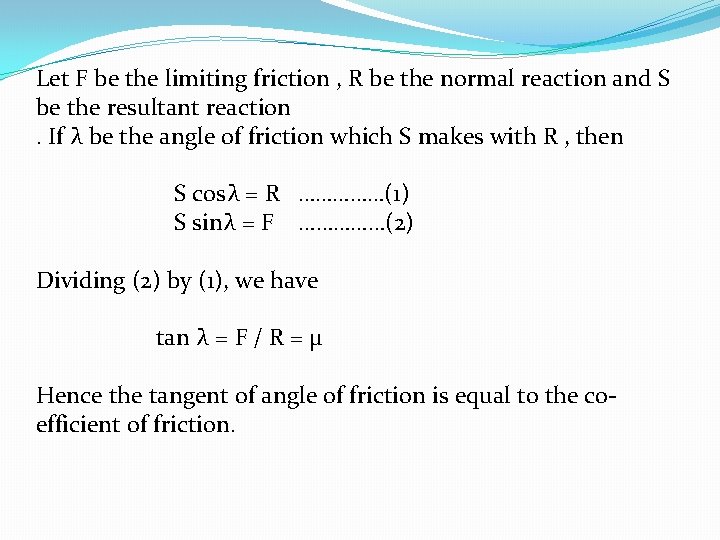 Let F be the limiting friction , R be the normal reaction and S