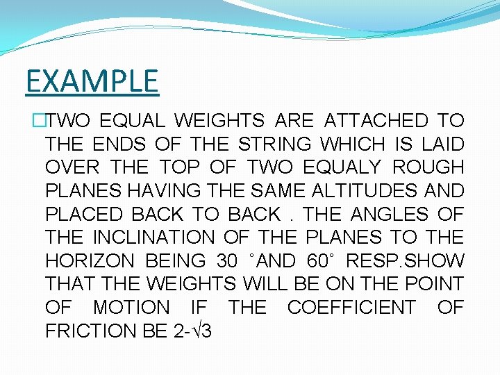 EXAMPLE �TWO EQUAL WEIGHTS ARE ATTACHED TO THE ENDS OF THE STRING WHICH IS