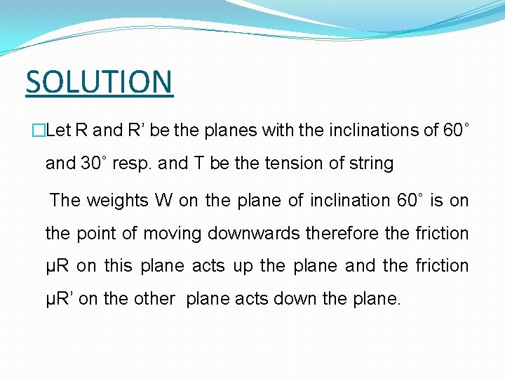 SOLUTION �Let R and R’ be the planes with the inclinations of 60˚ and