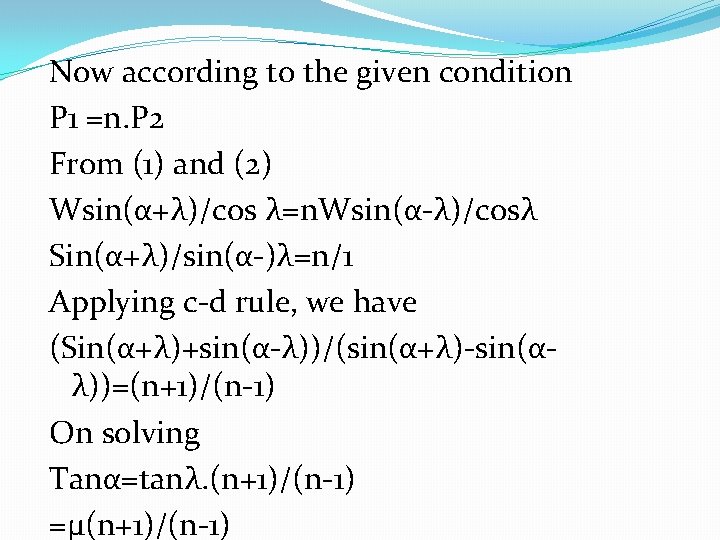 Now according to the given condition P 1 =n. P 2 From (1) and