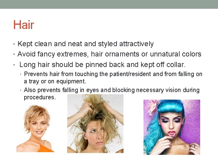 Hair • Kept clean and neat and styled attractively • Avoid fancy extremes, hair