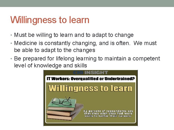 Willingness to learn • Must be willing to learn and to adapt to change