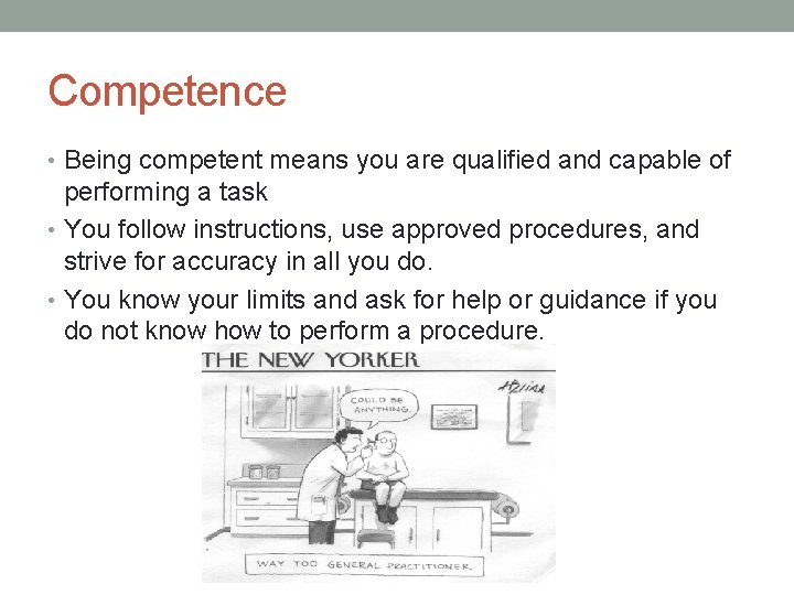 Competence • Being competent means you are qualified and capable of performing a task
