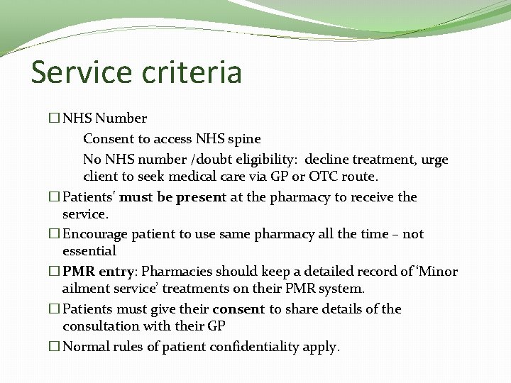 Service criteria � NHS Number • Consent to access NHS spine • No NHS