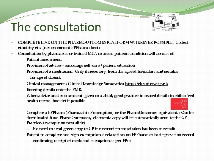 The consultation • • COMPLETE LIVE ON THE PHARMOUTCOMES PLATFORM WHEREVER POSSIBLE ; Collect
