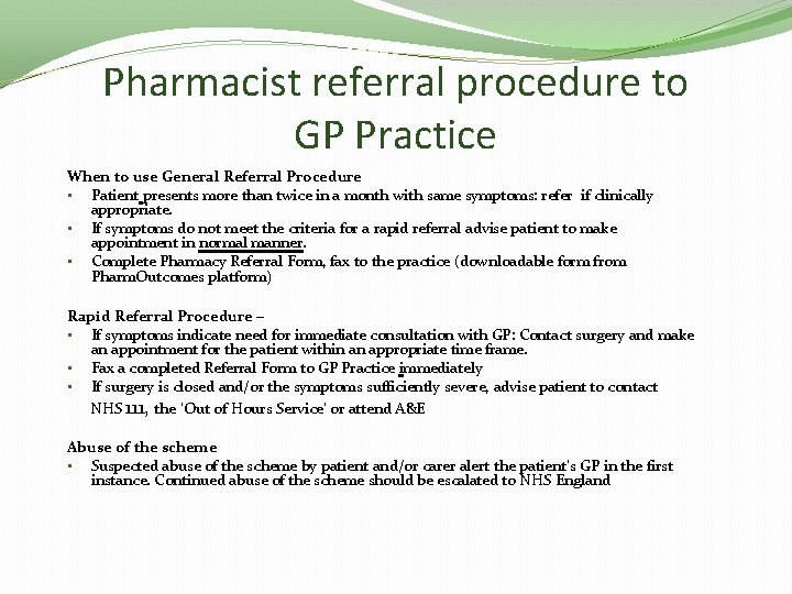 Pharmacist referral procedure to GP Practice When to use General Referral Procedure • Patient