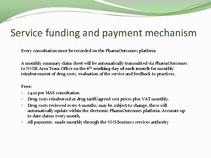 Service funding and payment mechanism Every consultation must be recorded on the Pharm. Outcomes
