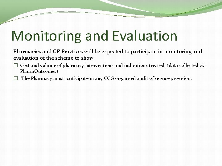 Monitoring and Evaluation Pharmacies and GP Practices will be expected to participate in monitoring