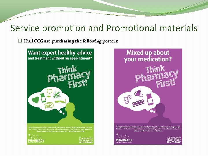 Service promotion and Promotional materials � Hull CCG are purchasing the following posters: 