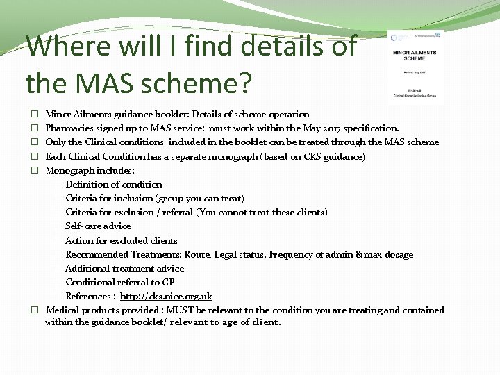 Where will I find details of the MAS scheme? Minor Ailments guidance booklet: Details