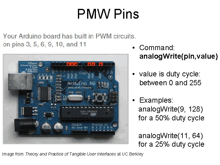 PMW Pins • Command: analog. Write(pin, value) • value is duty cycle: between 0