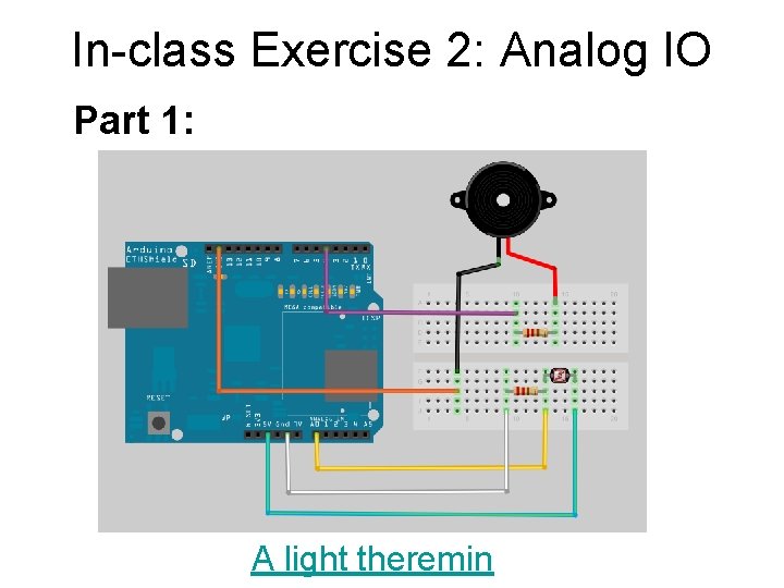 In-class Exercise 2: Analog IO Part 1: A light theremin 
