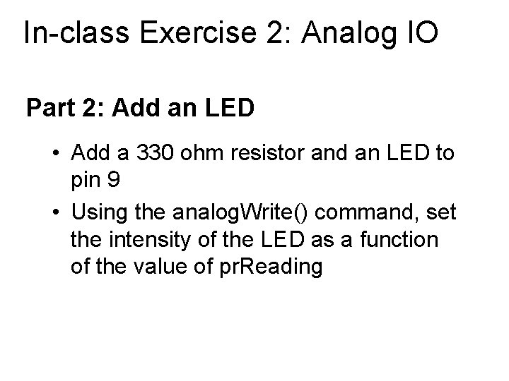 In-class Exercise 2: Analog IO Part 2: Add an LED • Add a 330