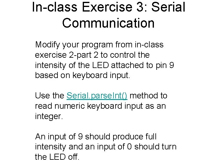 In-class Exercise 3: Serial Communication Modify your program from in-class exercise 2 -part 2