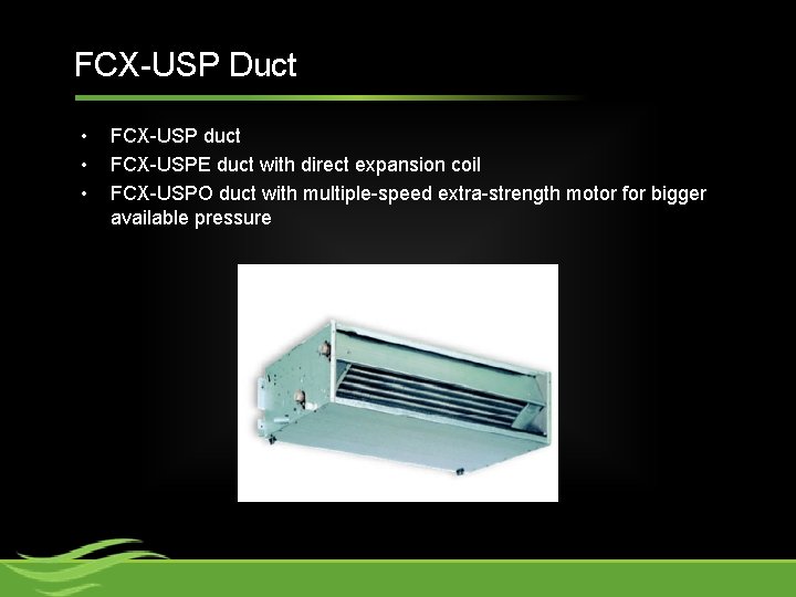 FCX-USP Duct • • • FCX-USP duct FCX-USPE duct with direct expansion coil FCX-USPO