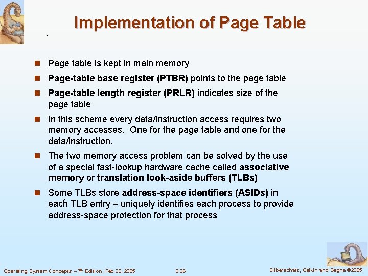 Implementation of Page Table n Page table is kept in main memory n Page-table