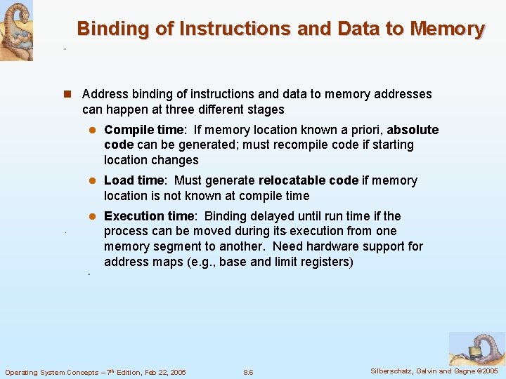 Binding of Instructions and Data to Memory n Address binding of instructions and data
