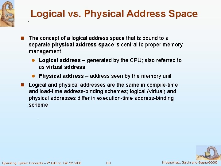 Logical vs. Physical Address Space n The concept of a logical address space that