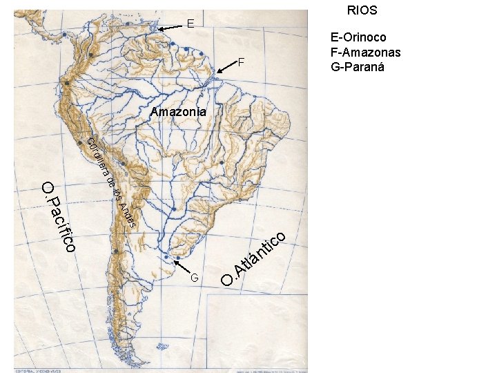 RIOS E E-Orinoco F-Amazonas G-Paraná F Amazonía es nd s. A e lo ad