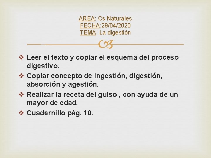 AREA: Cs Naturales FECHA: 29/04/2020 TEMA: La digestión v Leer el texto y copiar