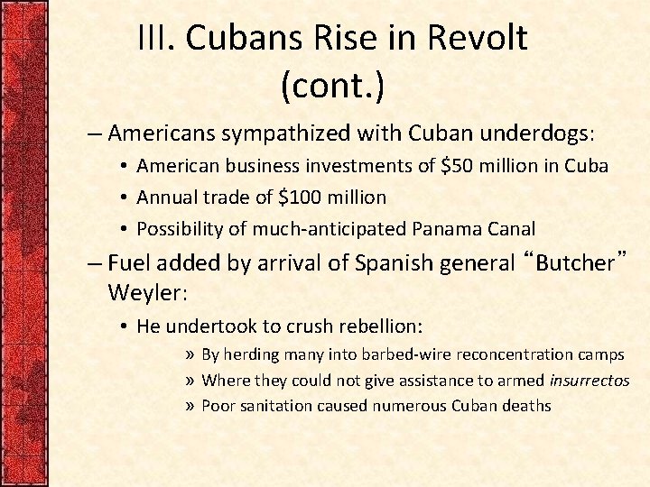 III. Cubans Rise in Revolt (cont. ) – Americans sympathized with Cuban underdogs: •