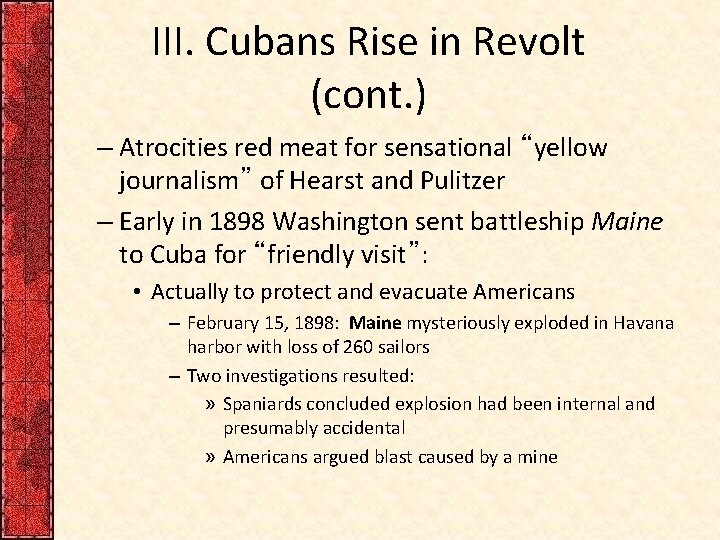 III. Cubans Rise in Revolt (cont. ) – Atrocities red meat for sensational “yellow